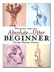 Watson-Guptill Drawing For The Absolute And Utter Beginner