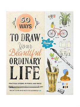Workman Publishing 50 Ways to Draw Your Beautiful, Ordinary Life
