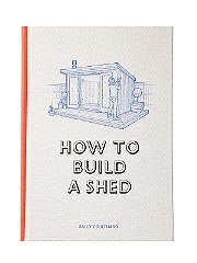 Laurence King How to Build a Shed