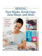 Fox Chapel Publishing Sewing Face Mask, Scrub Caps, Arm Slings and More