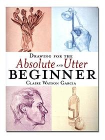 Watson-Guptill Drawing For The Absolute And Utter Beginner