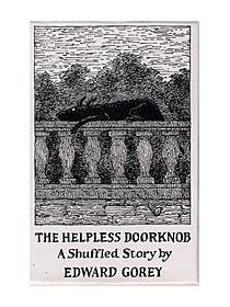 Pomegranate The Helpless Doorknob: A Shuffle Story by Edward Gorey